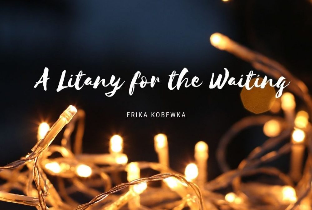 A Litany for the Waiting