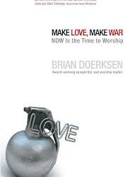 Make Love, Make War; By Brian Doerksen