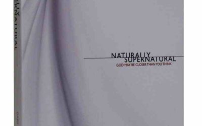 Naturally Supernatural: God May Be Closer Than You Think | By Gary Best